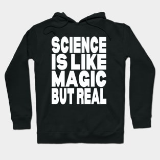 Science is like magic but real Hoodie